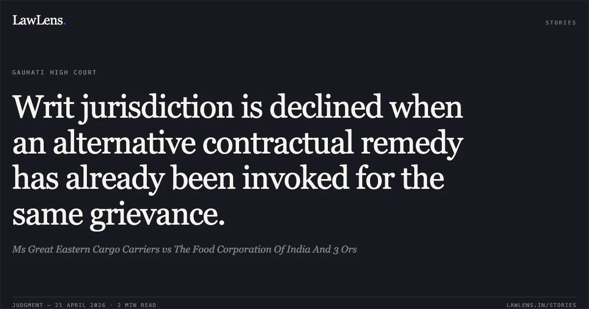 Writ jurisdiction is declined when an alternative contractual remedy has already been invoked for the same grievance.. Ms Great Eastern Cargo Carriers vs The Food Corporation Of India And 3 Ors. Gauhati High Court. LawLens