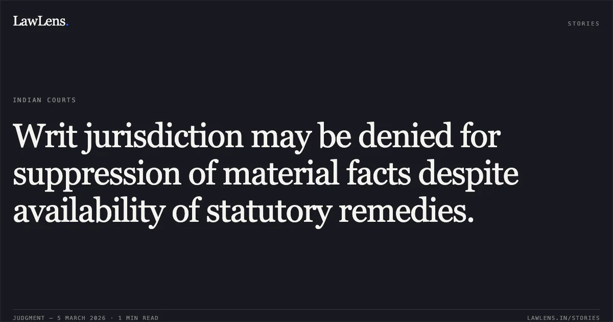 Writ jurisdiction may be denied for suppression of material facts despite availability of statutory remedies.. Kisan Bhimrao Bakal (Patil) v. Project Director, National Highways Authority of India & Ors. [2026:BHC-AUG:9225-DB]. Bombay High Court. LawLens