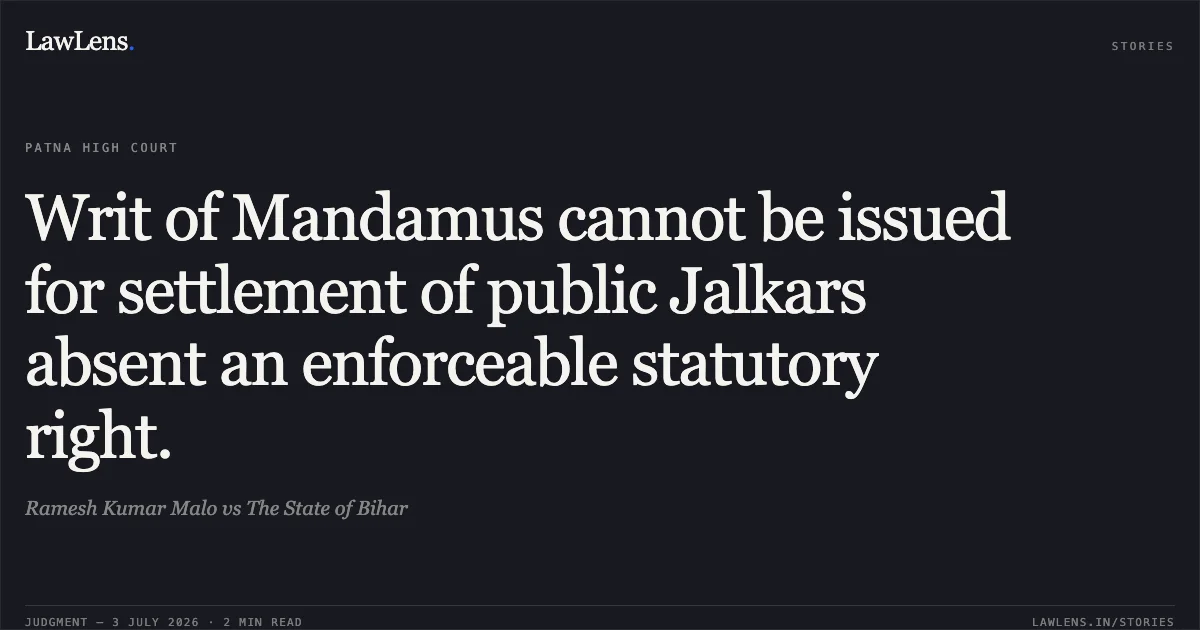 Writ of Mandamus cannot be issued for settlement of public Jalkars absent an enforceable statutory right.. Ramesh Kumar Malo vs The State of Bihar. Patna High Court. LawLens