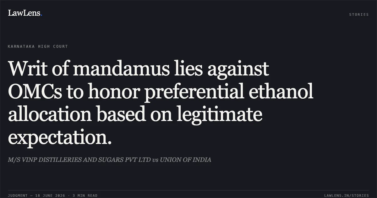 Writ of mandamus lies against OMCs to honor preferential ethanol allocation based on legitimate expectation.. M/S VINP DISTILLERIES AND SUGARS PVT LTD vs UNION OF INDIA. Karnataka High Court. LawLens
